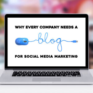 every company needs a blog for social media marketing