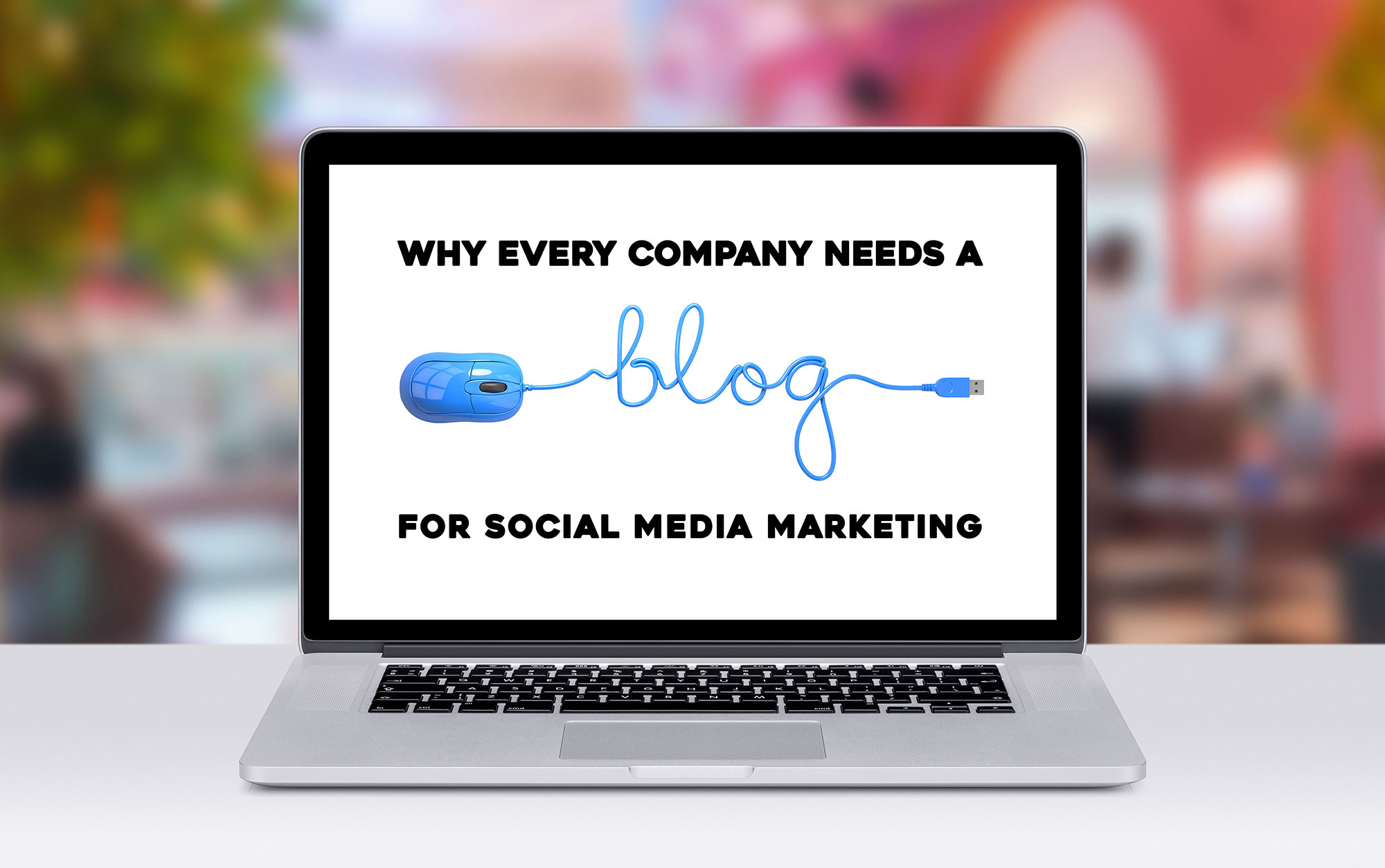 every company needs a blog for social media marketing