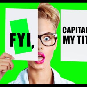 FYI capitalize my title