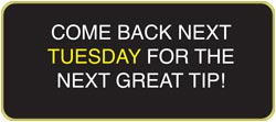 Come back next Tuesday for the next great tip