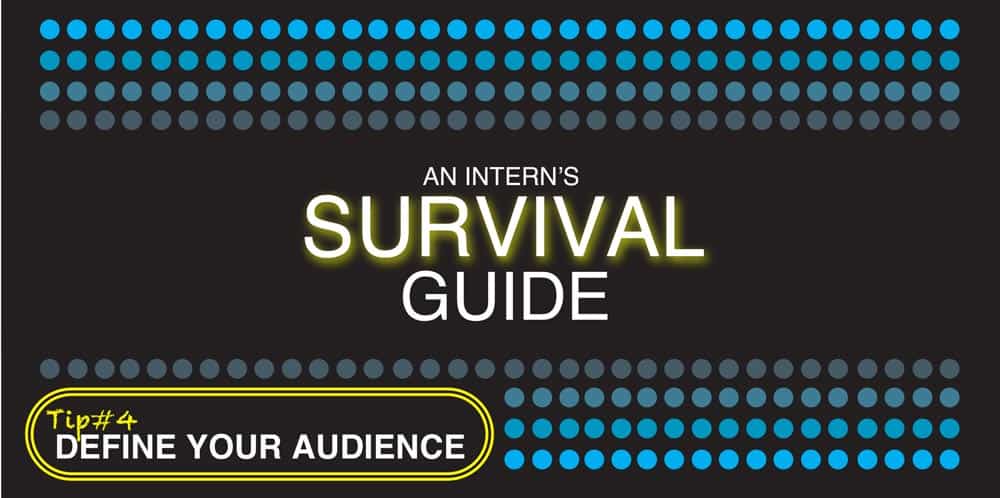 An Intern's Survival Guide - Define Your Audience