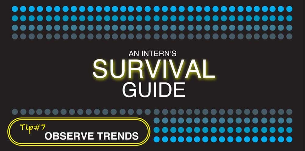 An Intern's Survival Guide - Observe Trends